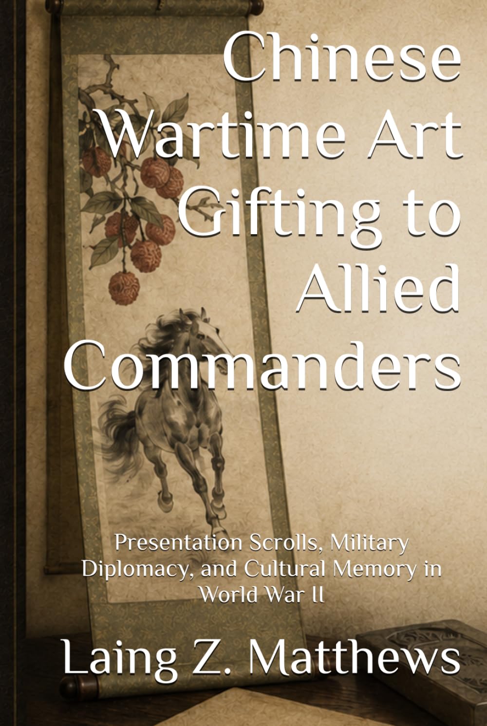 Chinese Wartime Art Gifting to Allied Commanders: Presentation Scrolls, Military Diplomacy, and Cultural Memory in World War II
