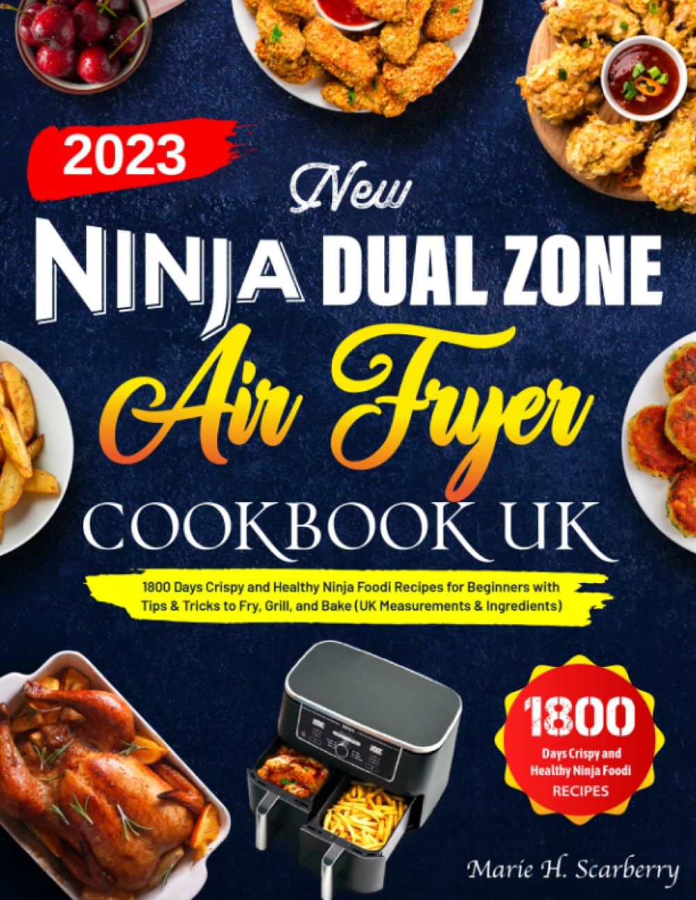 New Ninja Dual Zone Air Fryer Cookbook UK: 1800 Days Crispy and Healthy Ninja Foodi Recipes for Beginners with Tips & Tricks to Fry, Grill, and Bake (UK Measurements & Ingredients)
