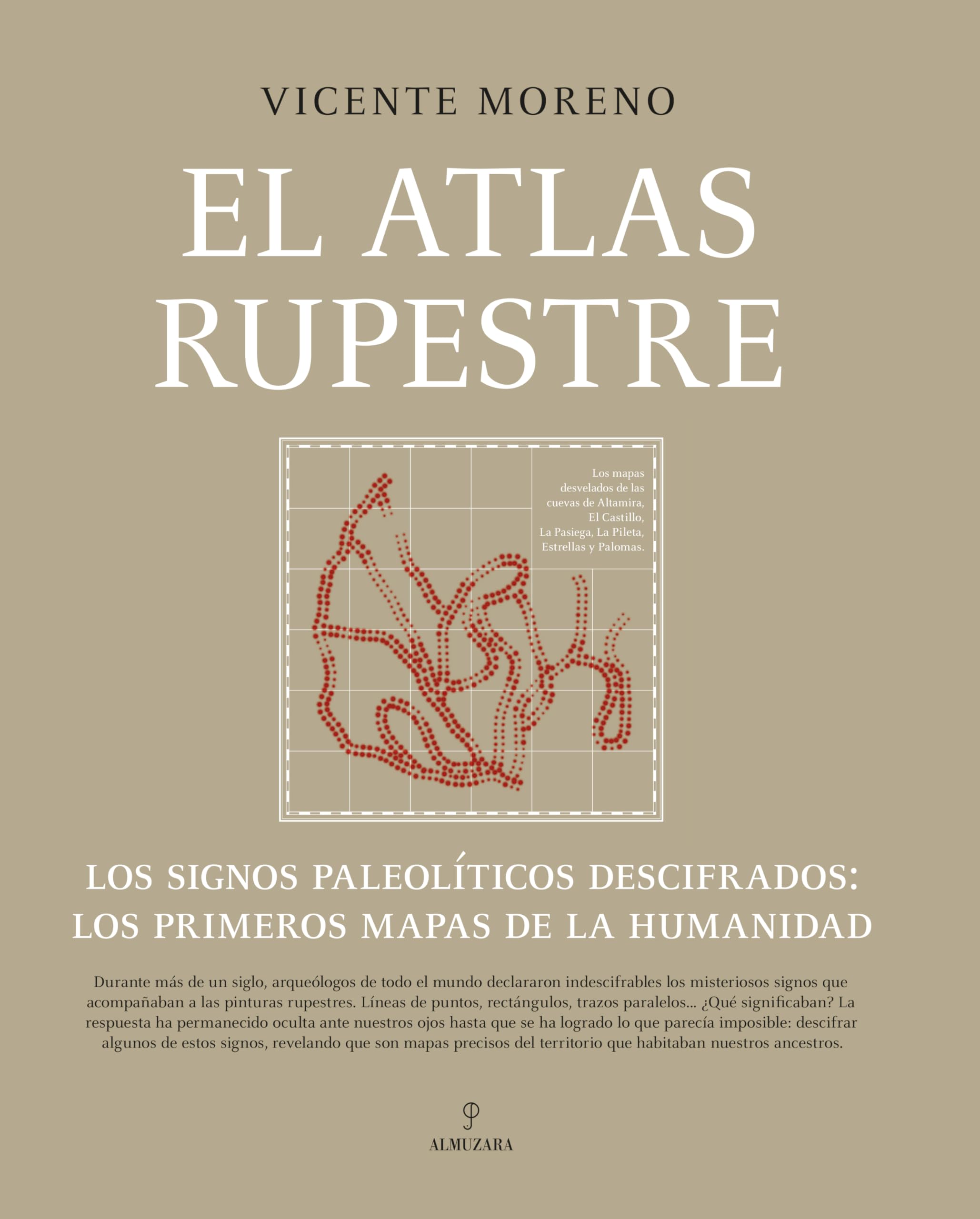 El atlas rupestre; Los signos paleolíticos descifrados: los primeros mapas de la humanidad (Arqueología)