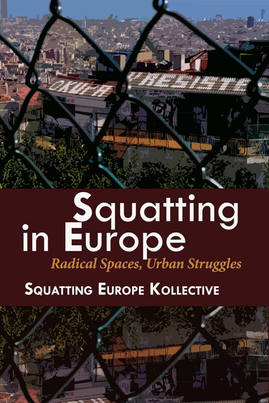 Buy Squatting in Europe: Radical Spaces, Urban Struggles — BookShops.in
