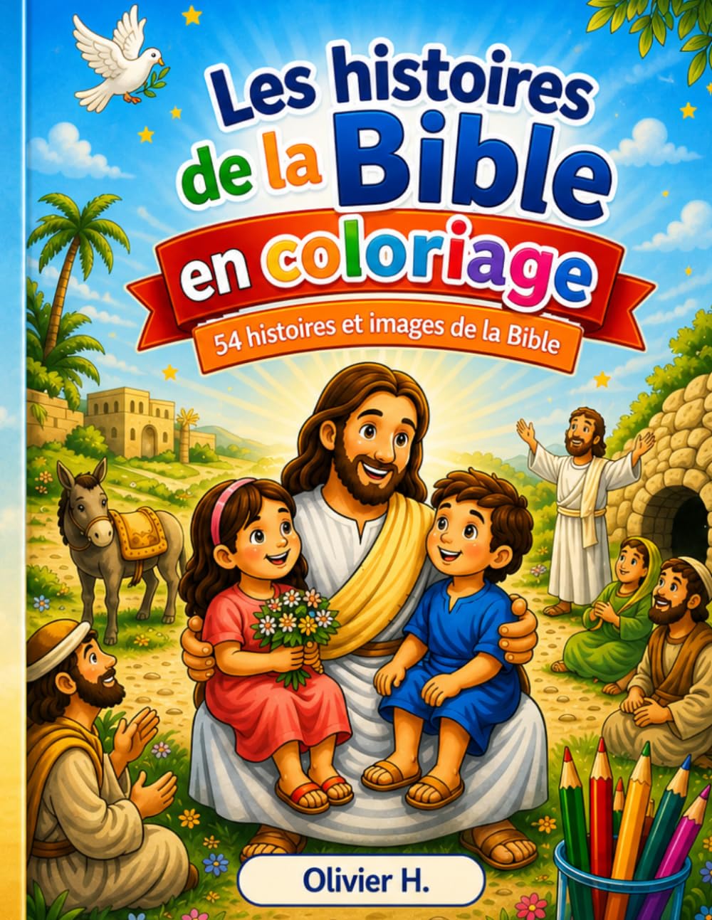 Les grandes Histoires de la Bible en Coloriage: 54 histoires et images bibliques à colorier pour les enfants : De la Création à la Pentecôte