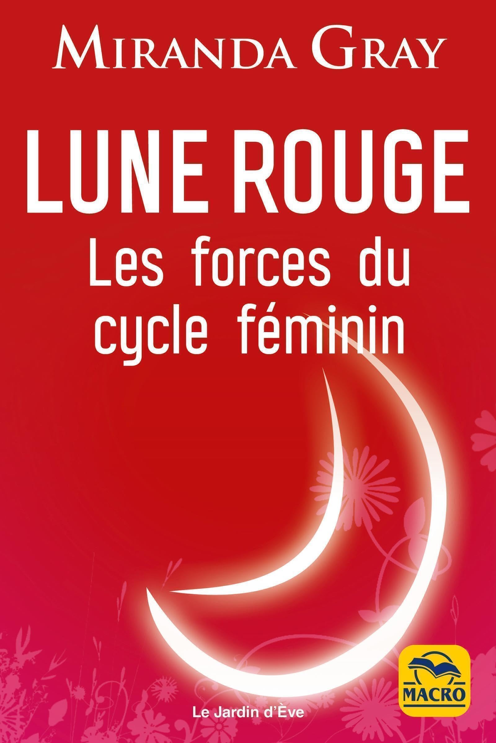 Lune Rouge, les forces du cycle féminin: Les forces du cycle féminin