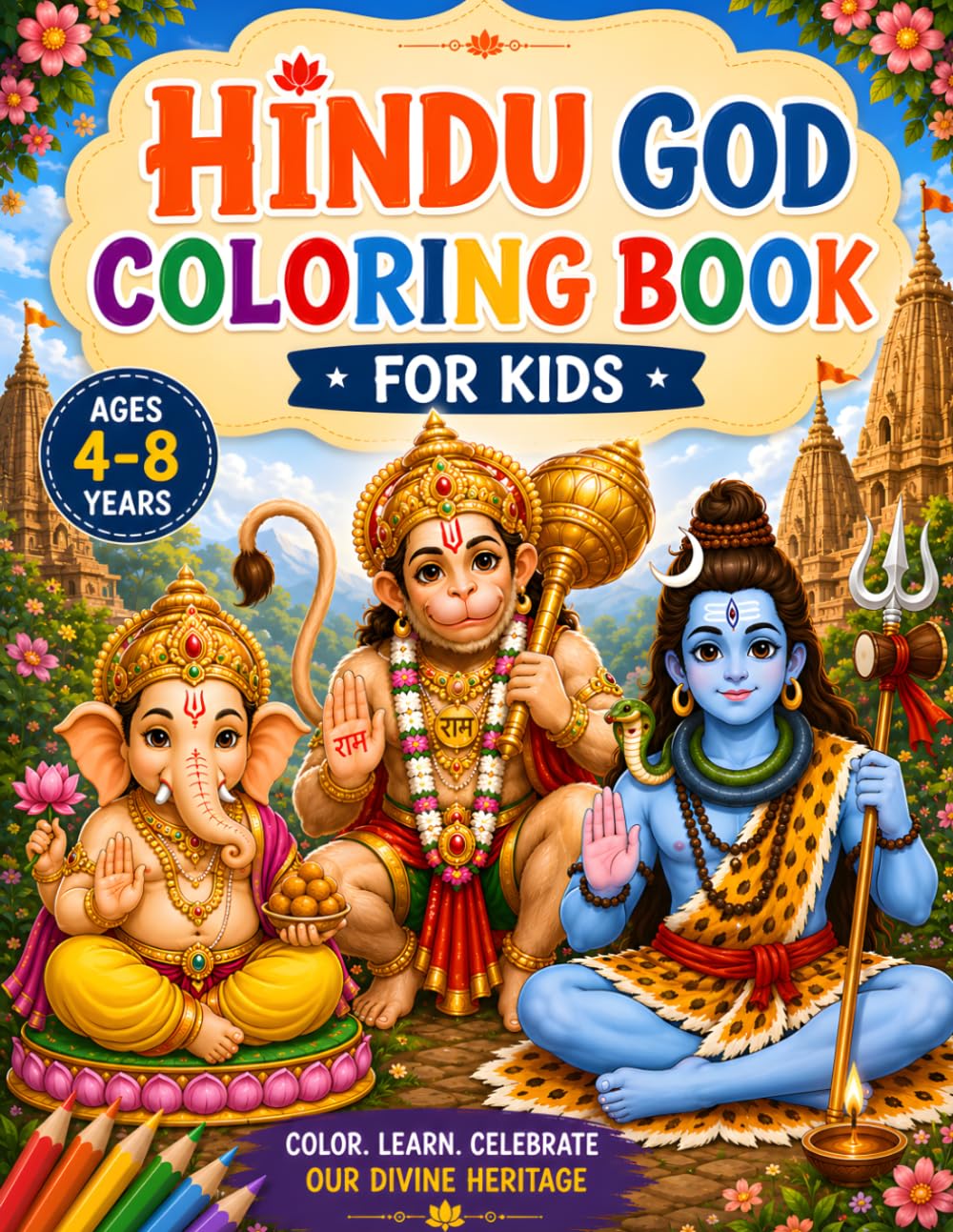 Hindu Gods Coloring Book for Kids: Fun and Easy Coloring Pages Featuring Ganesha, Krishna, Shiva, Hanuman, Lakshmi, Saraswati, Rama, Durga, and More!