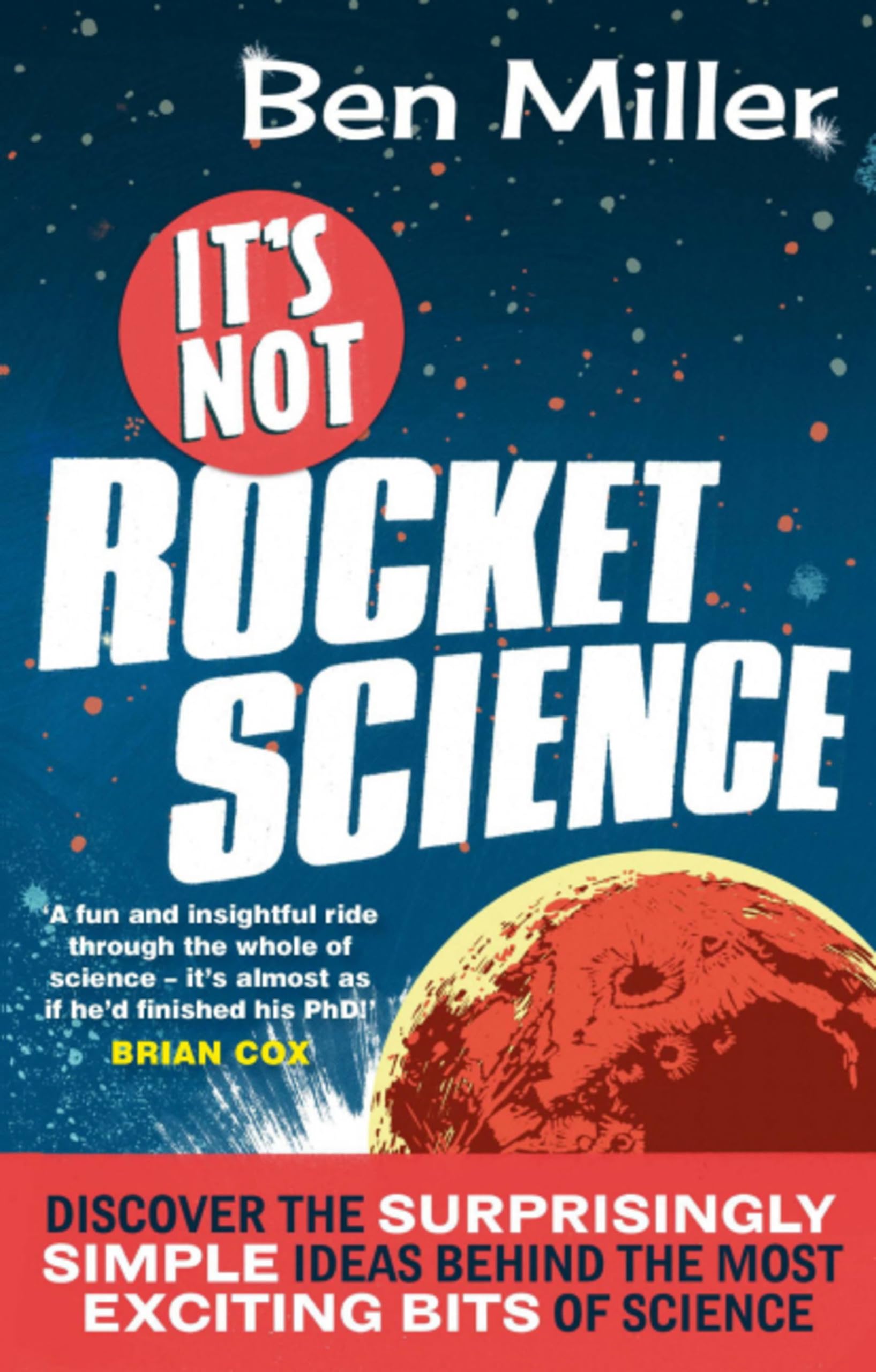 It's Not Rocket Science By Ben Miller. 9780751545005