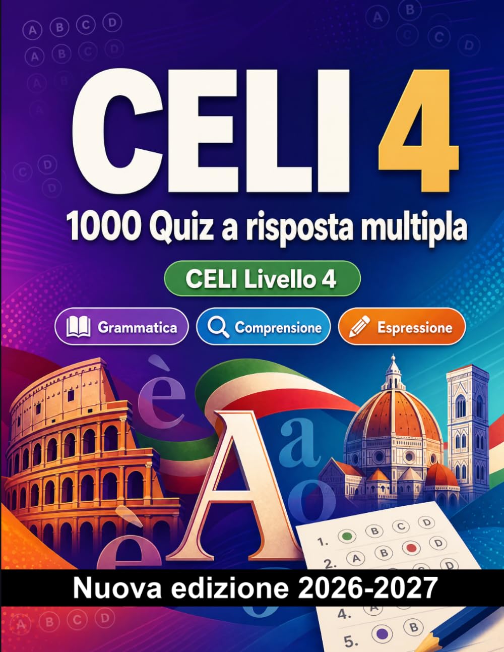 CELI 4 : 1000 Quiz a risposta multipla: Preparazione esame italiano: Grammatica, Comprensione scritta, Vocabolario, Scrittura e simulazione delle prove per superare