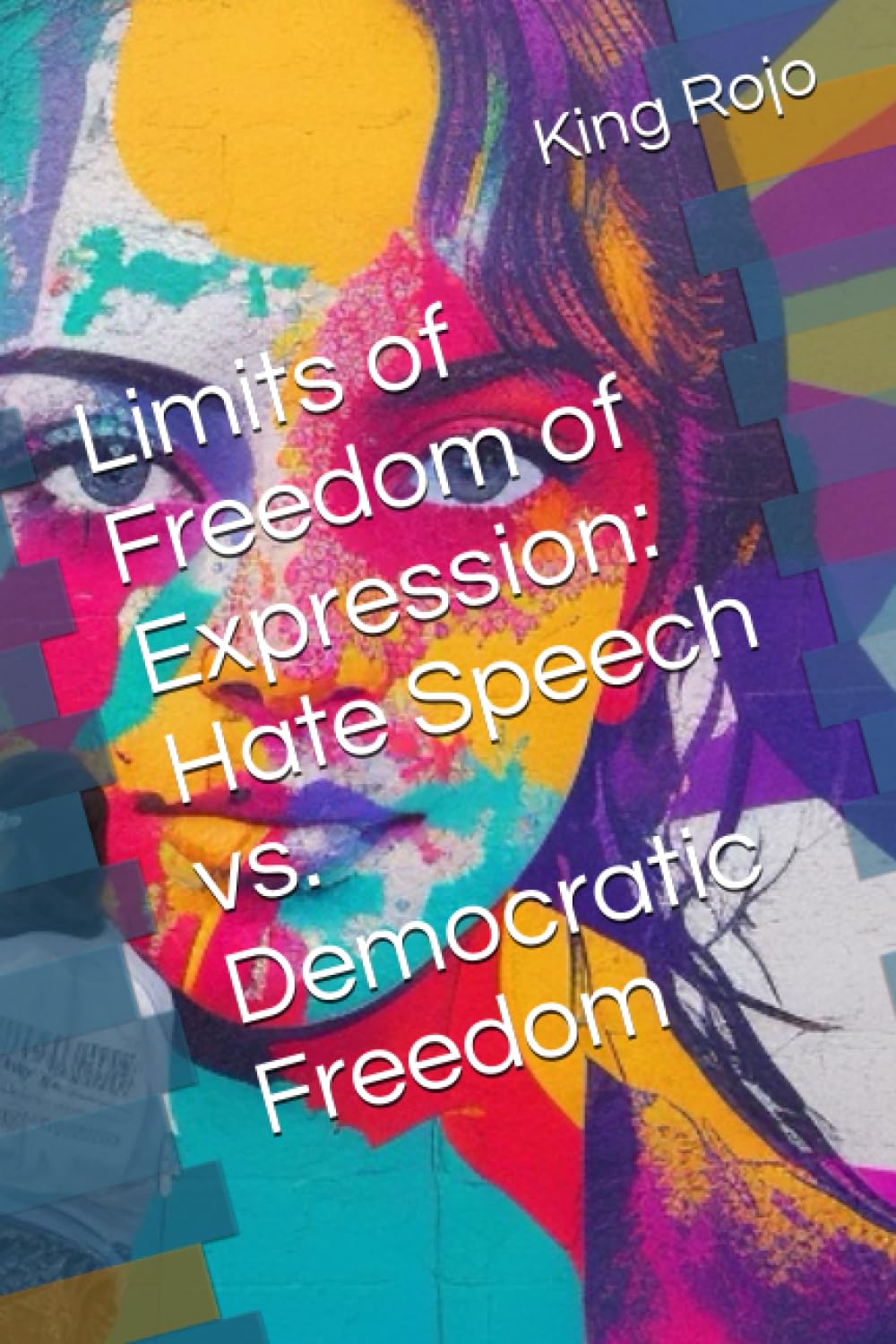 Limits of Freedom of Expression: Hate Speech vs. Democratic Freedom