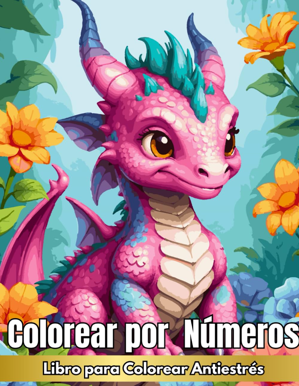 Colorear por Números Libro para Colorear para Adultos: Alivio del estrés Pintar con Números, Flores Animales Paisajes Relajantes y Criaturas Fantásticas