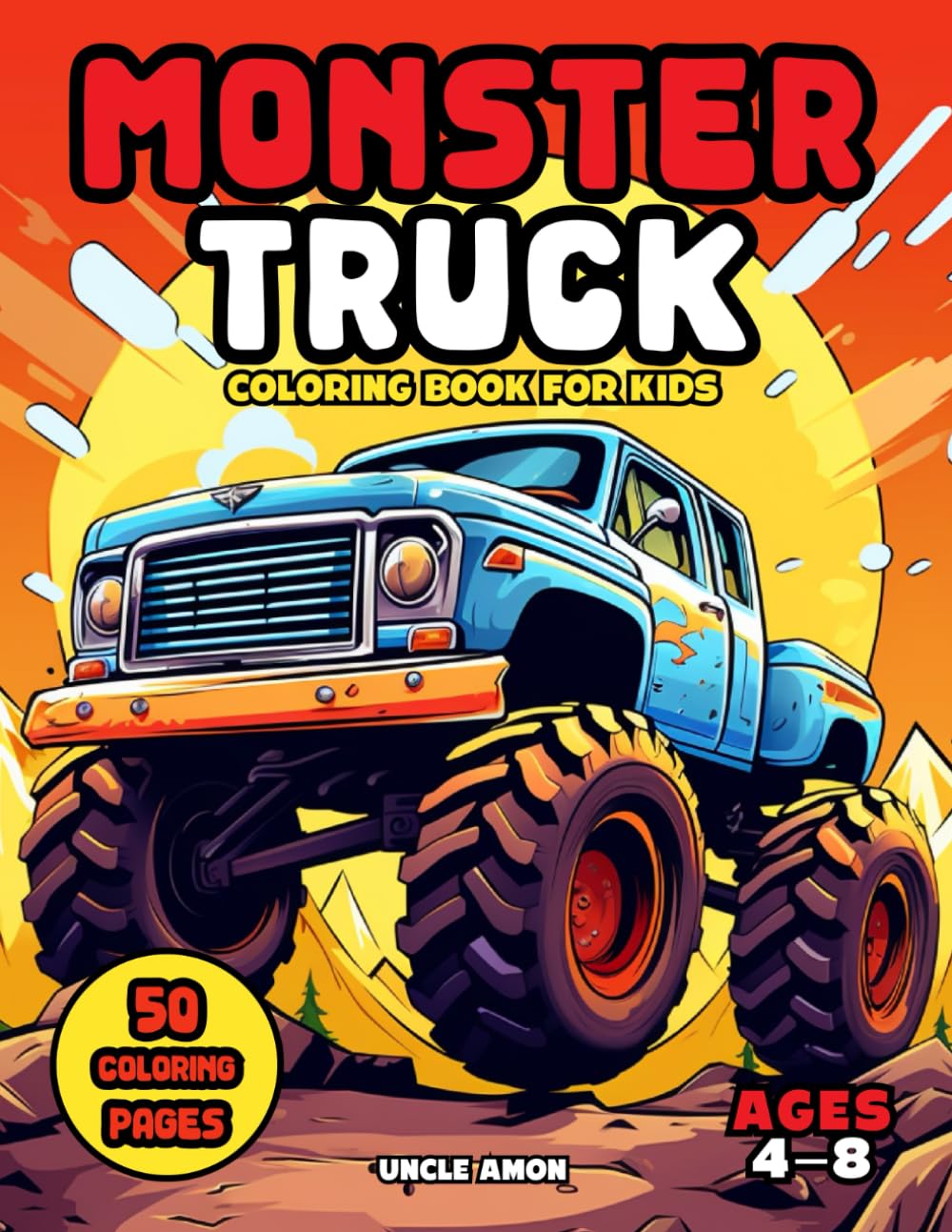 Monster Truck Coloring Book for Kids Ages 4-8: A Roaring Adventure of Color for Kids (Monster Truck Coloring Books)
