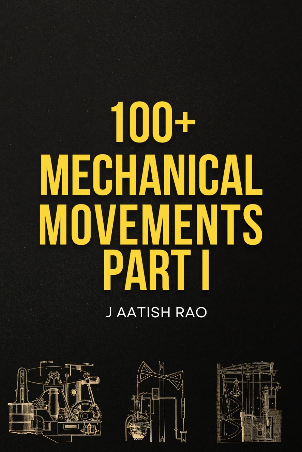 100+ Mechanical Movements (Part I): An Illustrated Guide to Mechanical Mechanisms