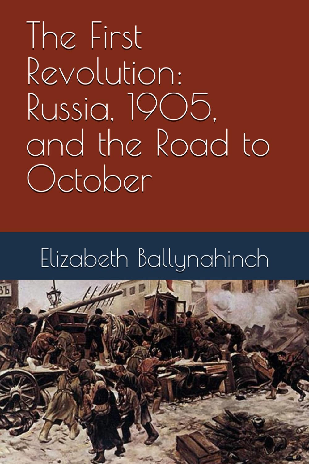 The First Revolution: Russia, 1905, and the Road to October