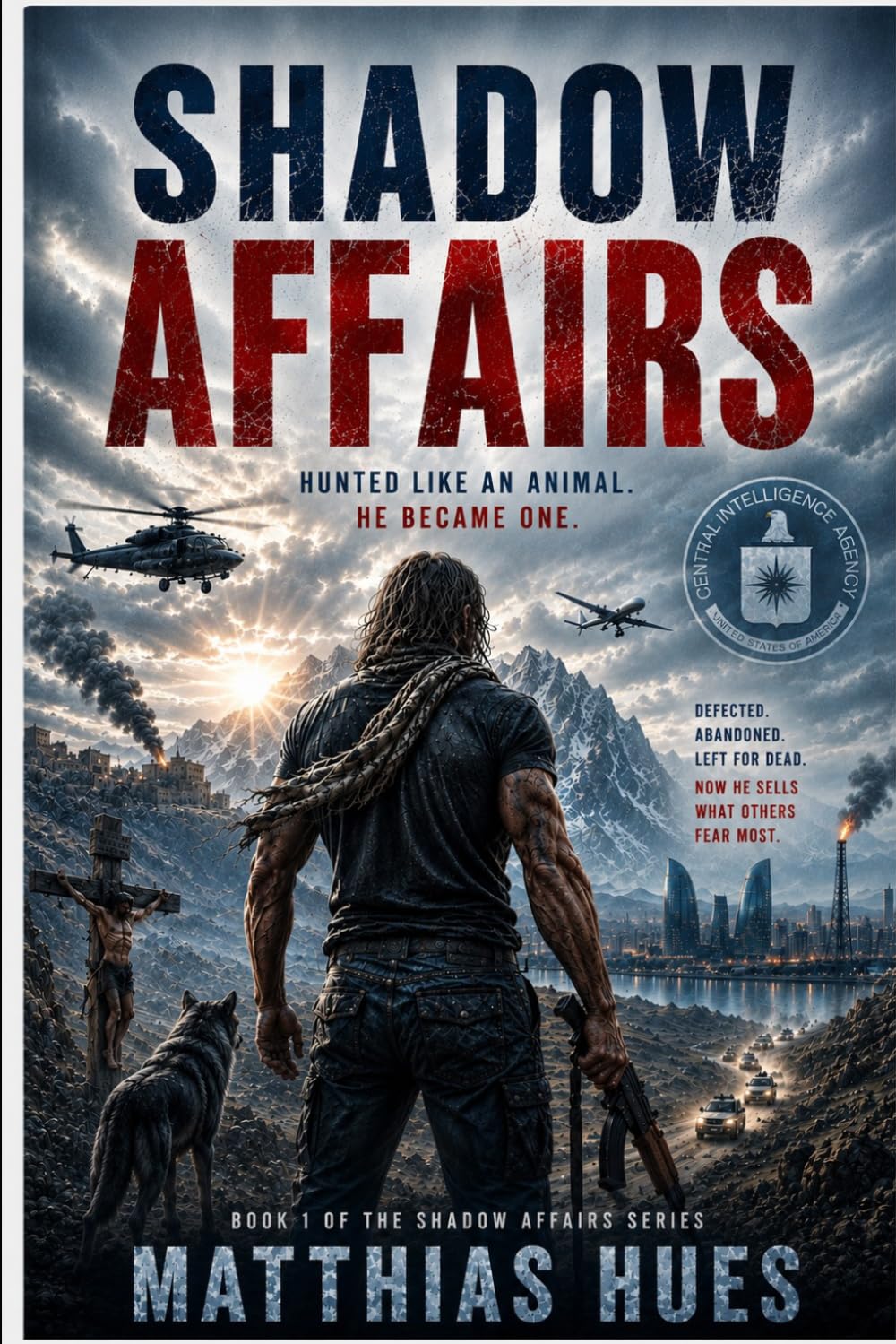 Shadow Affairs: When the CIA Turns on Its Deadliest Asset: 1 (The Shadow Affairs Series)