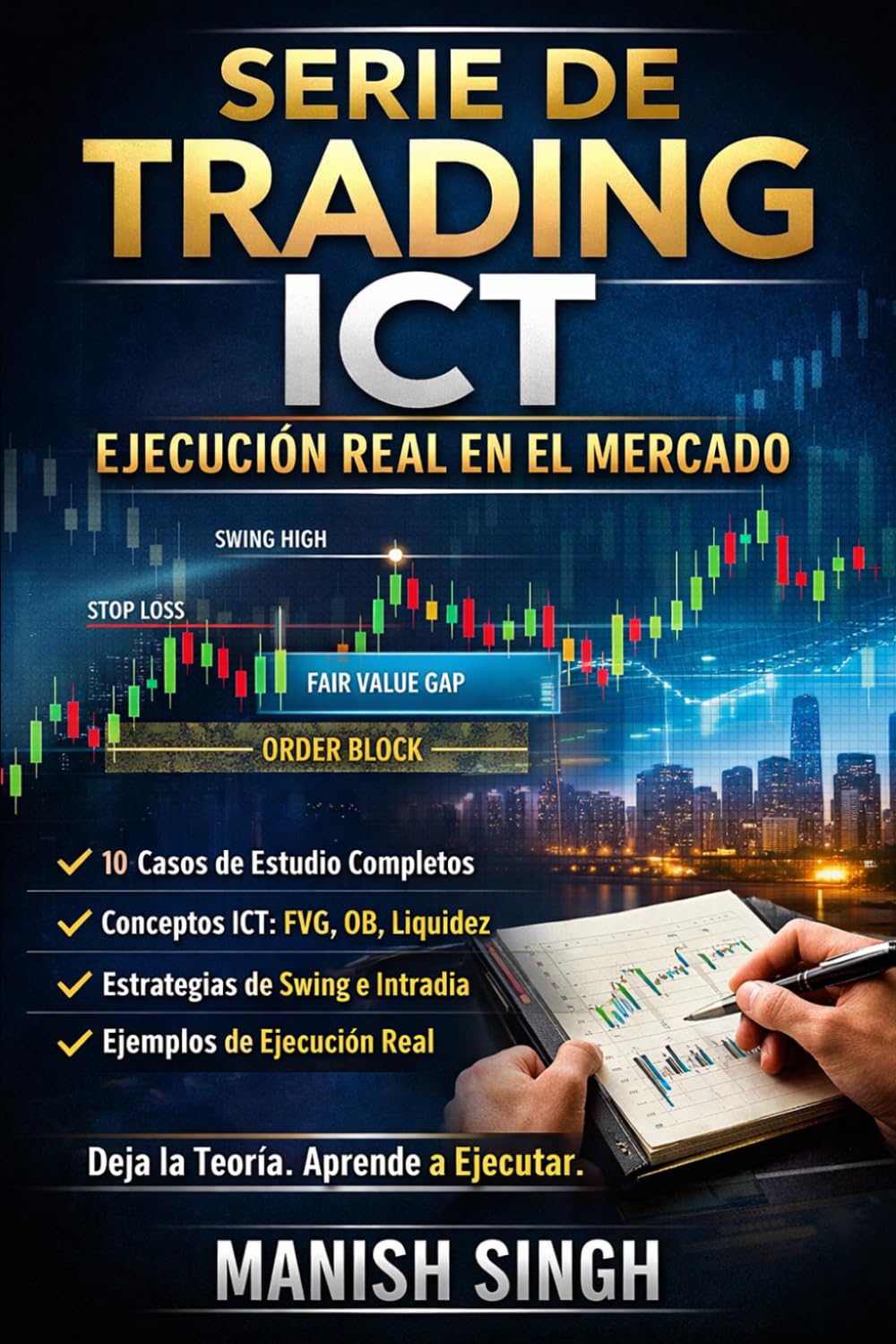 Serie de Trading ICT – Ejecución Real en el Mercado: 10 Casos de Estudio Completos de Swing e Intradía con Introducción a Herramientas Avanzadas (Serie Profesional de Trading ICT)