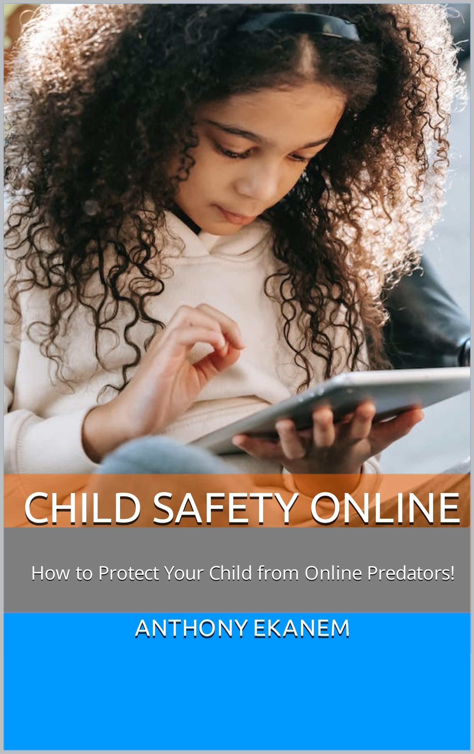 Buy Child Safety Online: How to Protect Your Child from Online Predators! — BookShops.in