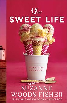 The Sweet Life A Heartwarming Contemporary Clean Romance Series Set in Small-Town Cape Cod Cape Cod Creamery