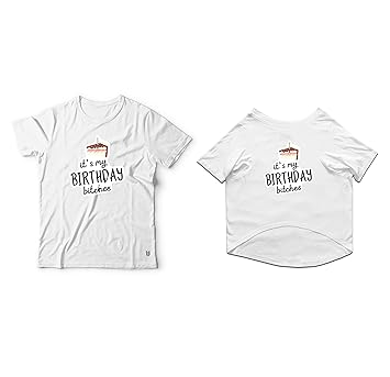 Ruse Twinning Basic Crew Neck It's My Birthday Bitches Part Two Printed Half Sleeves Dog and Unisex Pet Parent Tees Set.Colour-White/Large (Parents)/Small/Medium (Dogs)