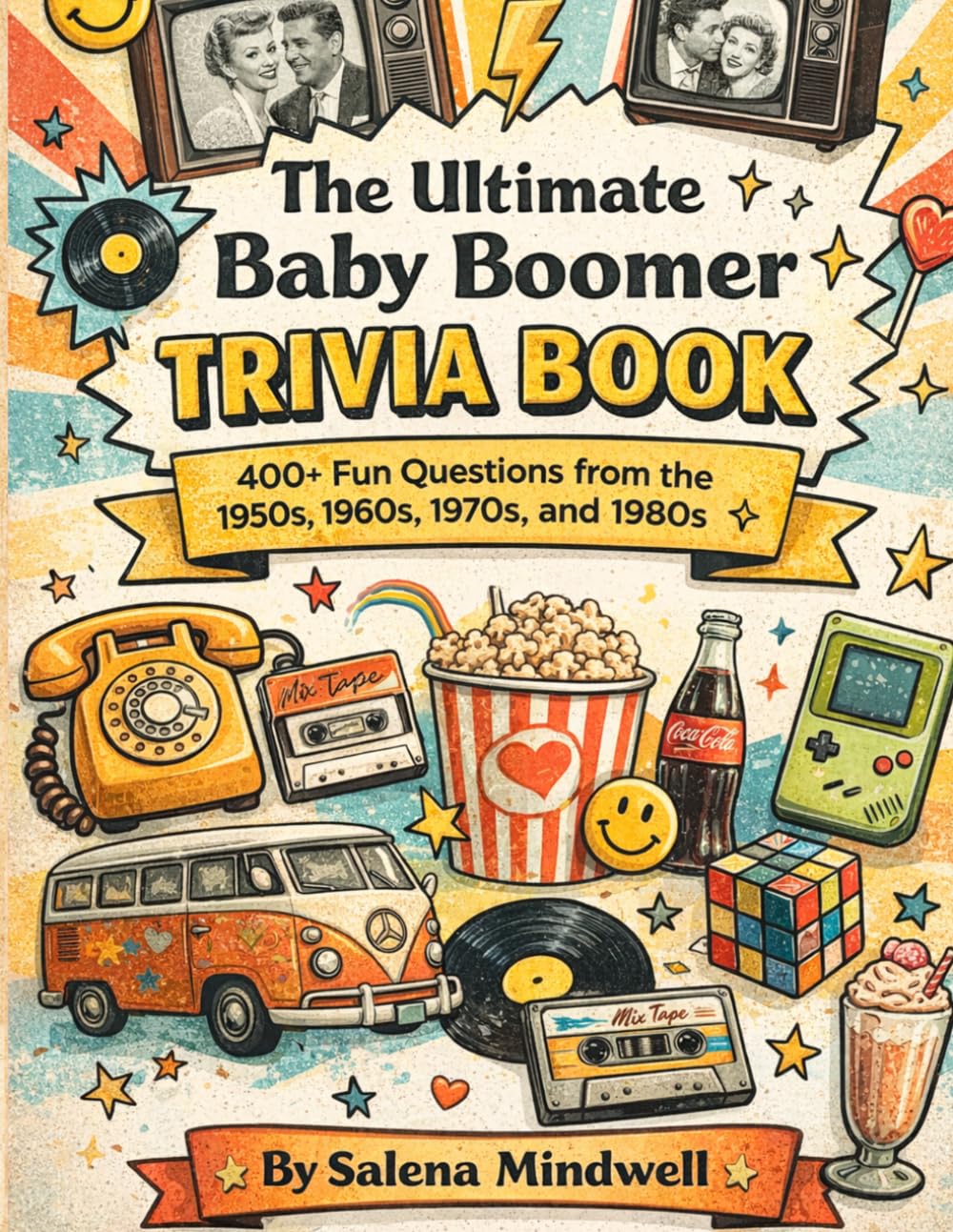 The Ultimate Baby Boomer Trivia Book: 400+ Fun Questions from the 1950s, 1960s, 1970s, and 1980s