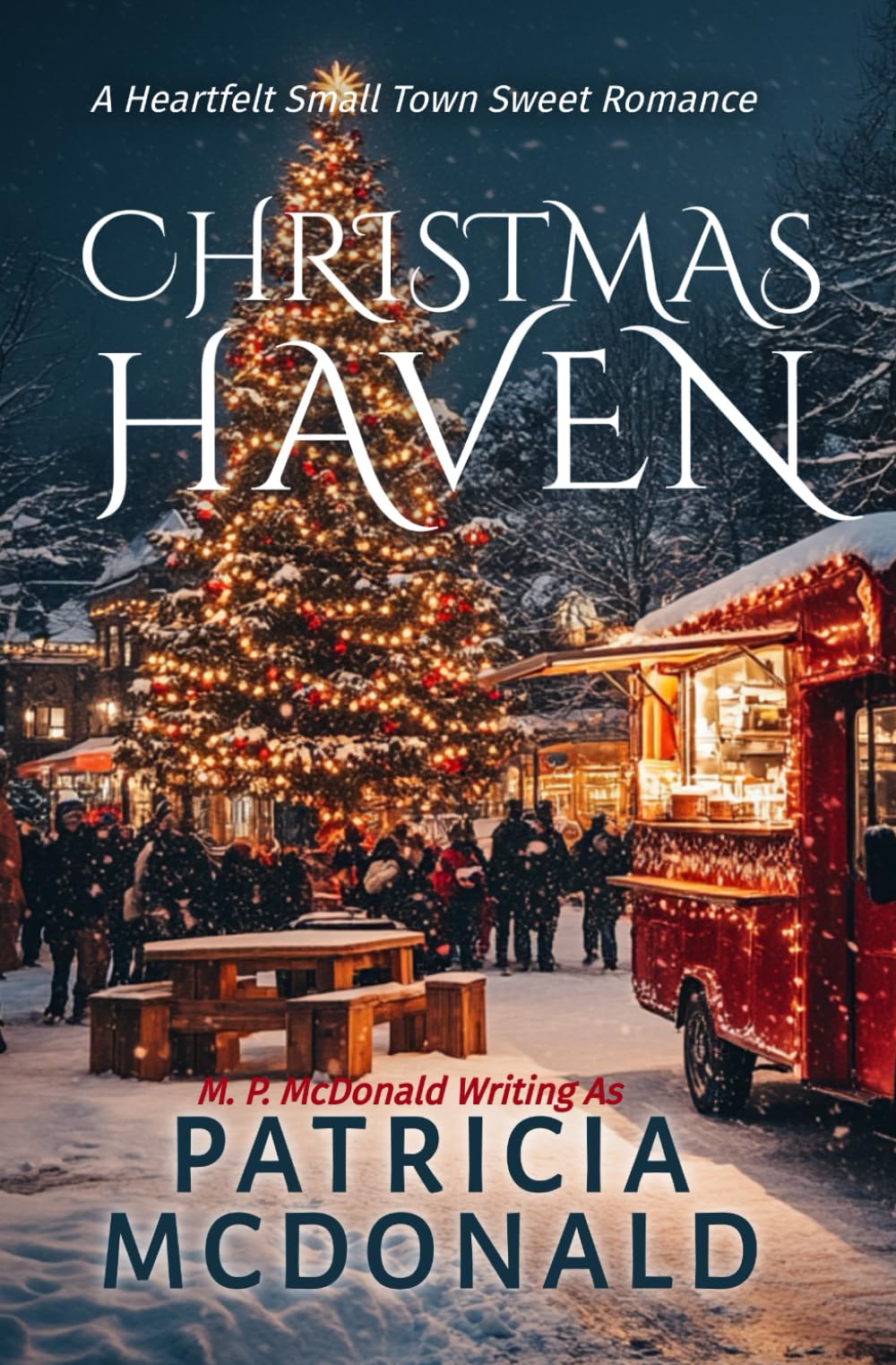 CHRISTMAS HAVEN: A Small-Town Heartfelt Sweet Romance