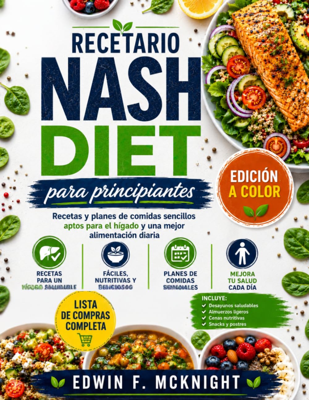 Recetario NASH DIET para principiantes: Recetas y planes de comidas sencillos aptos para el hígado y una mejor alimentación diaria