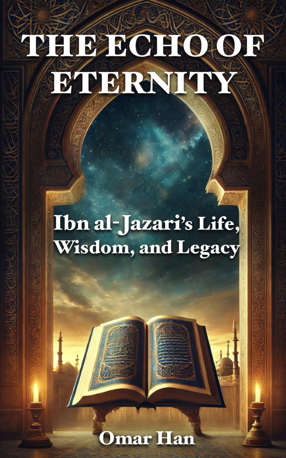 The Echo of Eternity: Ibn al-Jazari’s Life, Wisdom, and Legacy