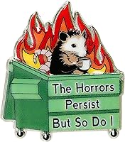 Funny Dumpster Fire & 'Horrors Persist But So Do I' Enamel Pins - Cute Novelty Accessories for Backpacks, Hats, Bags, Jackets