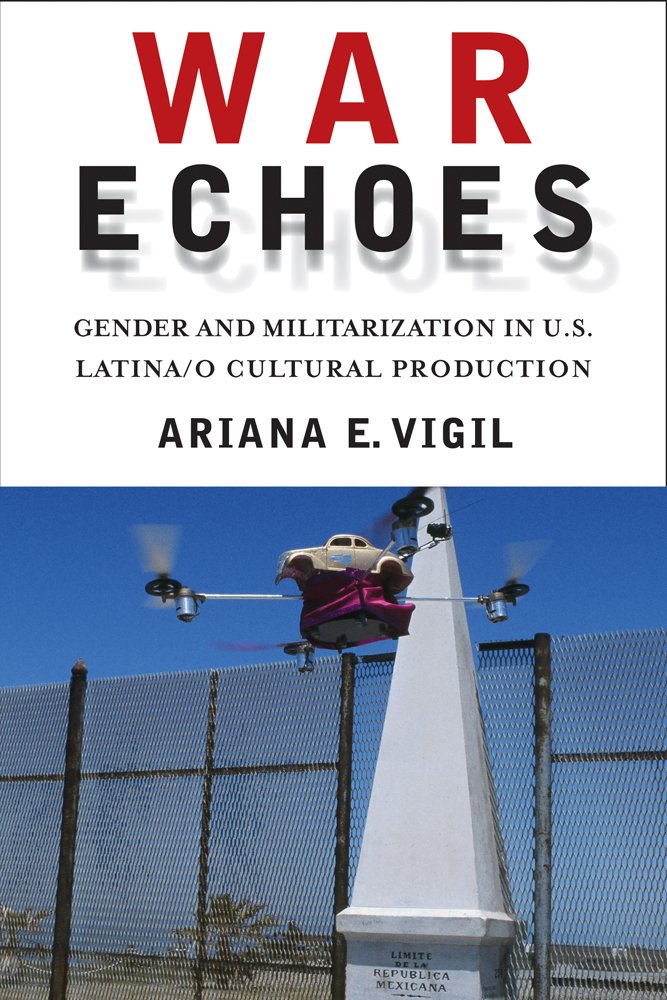 Buy War Echoes: Gender and Militarization in U.S. Latina/O Cultural Production — BookShops.in