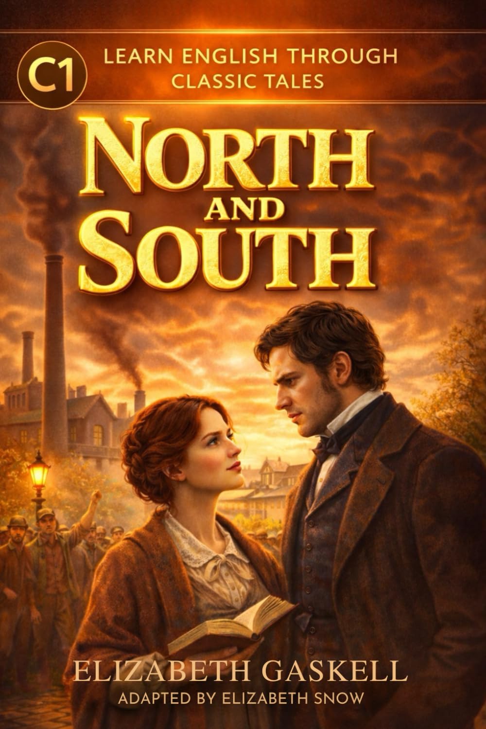 North and South: Simplified English Edition (C1 Level): Advanced Vocabulary & Grammar Practice Through a Classic Victorian Novel | Adapted for English Learners