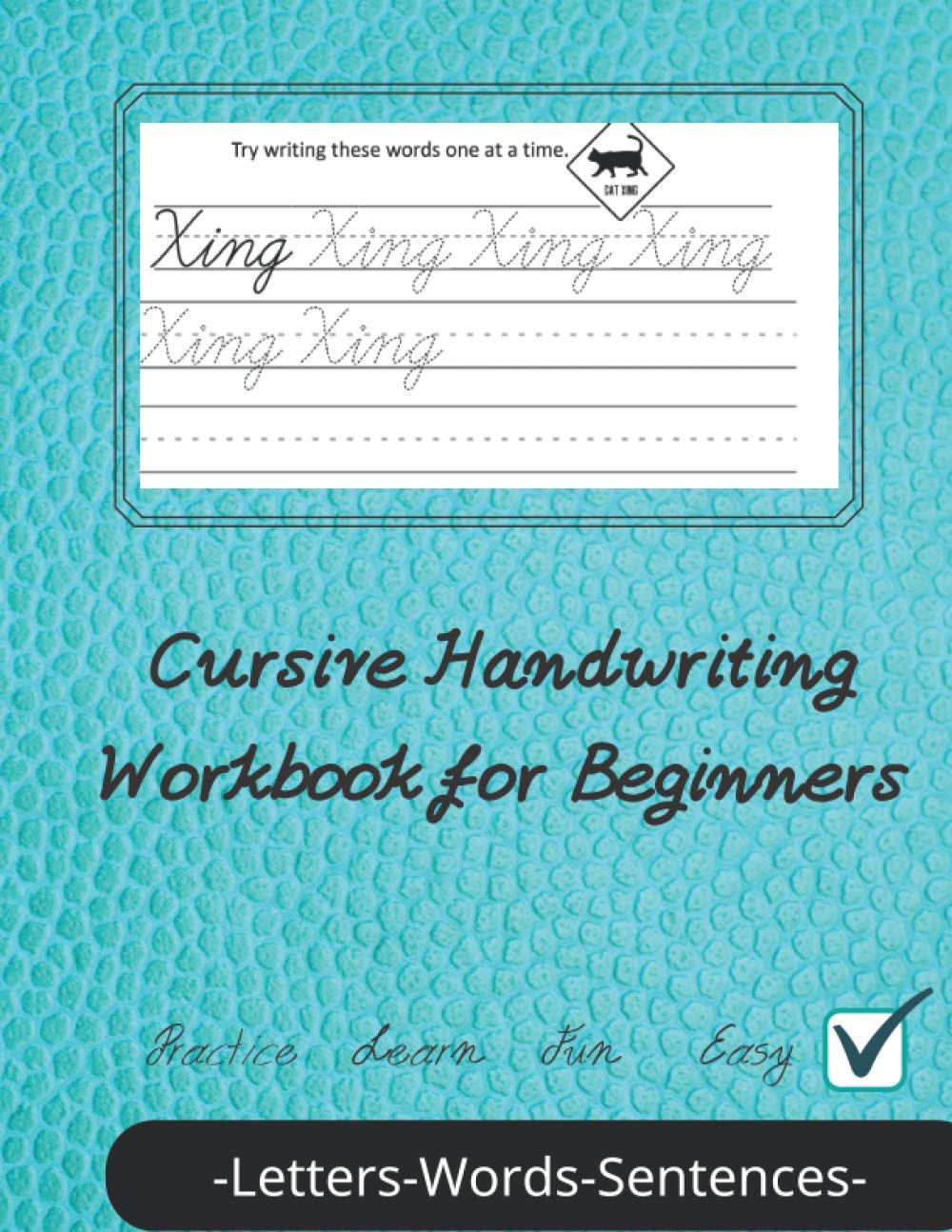 Cursive Handwriting Workbook for Beginners: Practice Book / Letters Words Sentences / Practice Learn Fun % Easy / 8 + Age