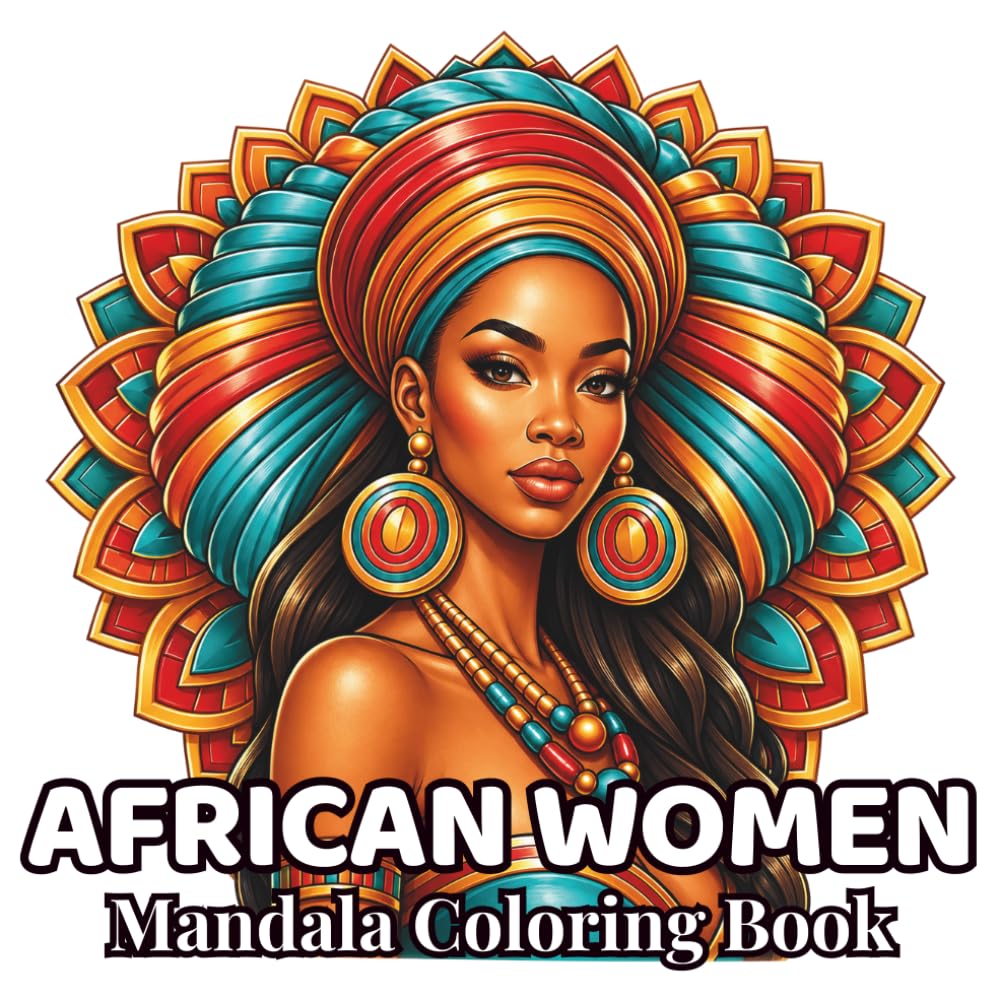African Women Mandalas: 48 Elegant Portrait Mandalas Inspired by African Beauty, Culture and Heritage | Relaxing Adult Coloring Book for Mindfulness, ... (Women of the World Mandalas Collection)