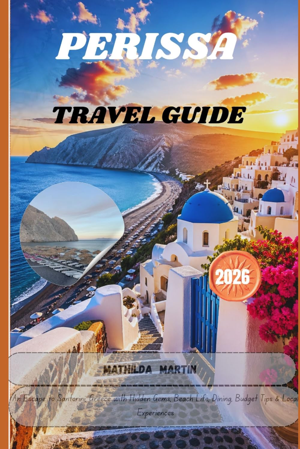 PERISSA TRAVEL GUIDE 2026: An Escape to Santorini, Greece with Hidden Gems, Beach Life, Dining, Budget Tips & Local Experiences.