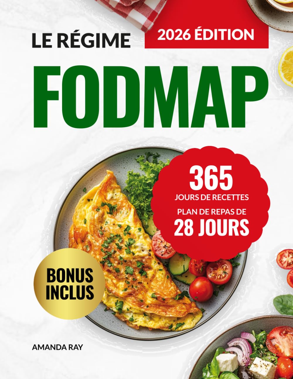 Le Régime FODMAP: 365 Jours de Recettes Saines & Gourmandes pour Soulager le Syndrome de l’Intestin Irritable, Retrouver un Bien-Être Digestif et ... de recettes rapides, faciles et saines)