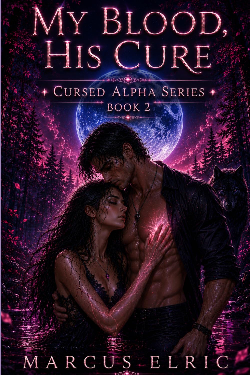 MY BLOOD, HIS CURE: A Dark Paranormal Wolf Shifter Romance (Cursed Alpha - Book 2)