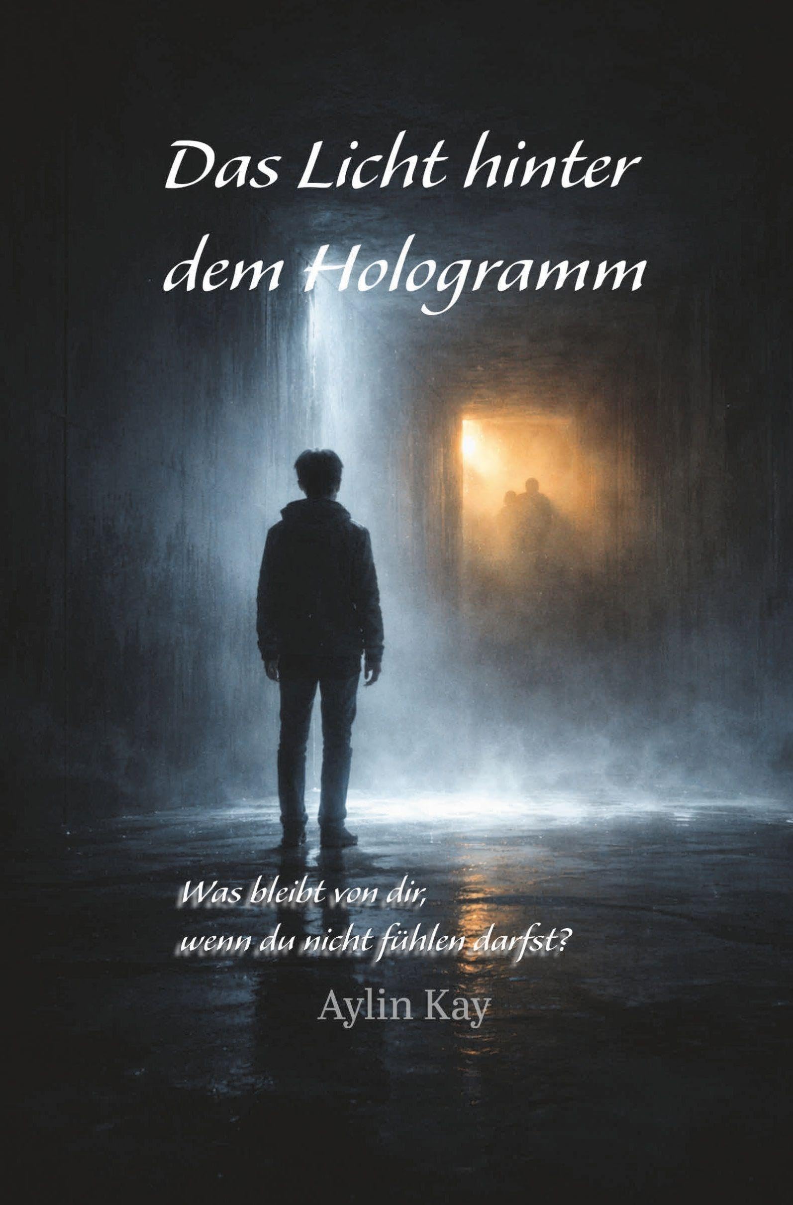 Das Licht hinter dem Hologramm: Was bleibt von dir, wenn du nicht fühlen darfst