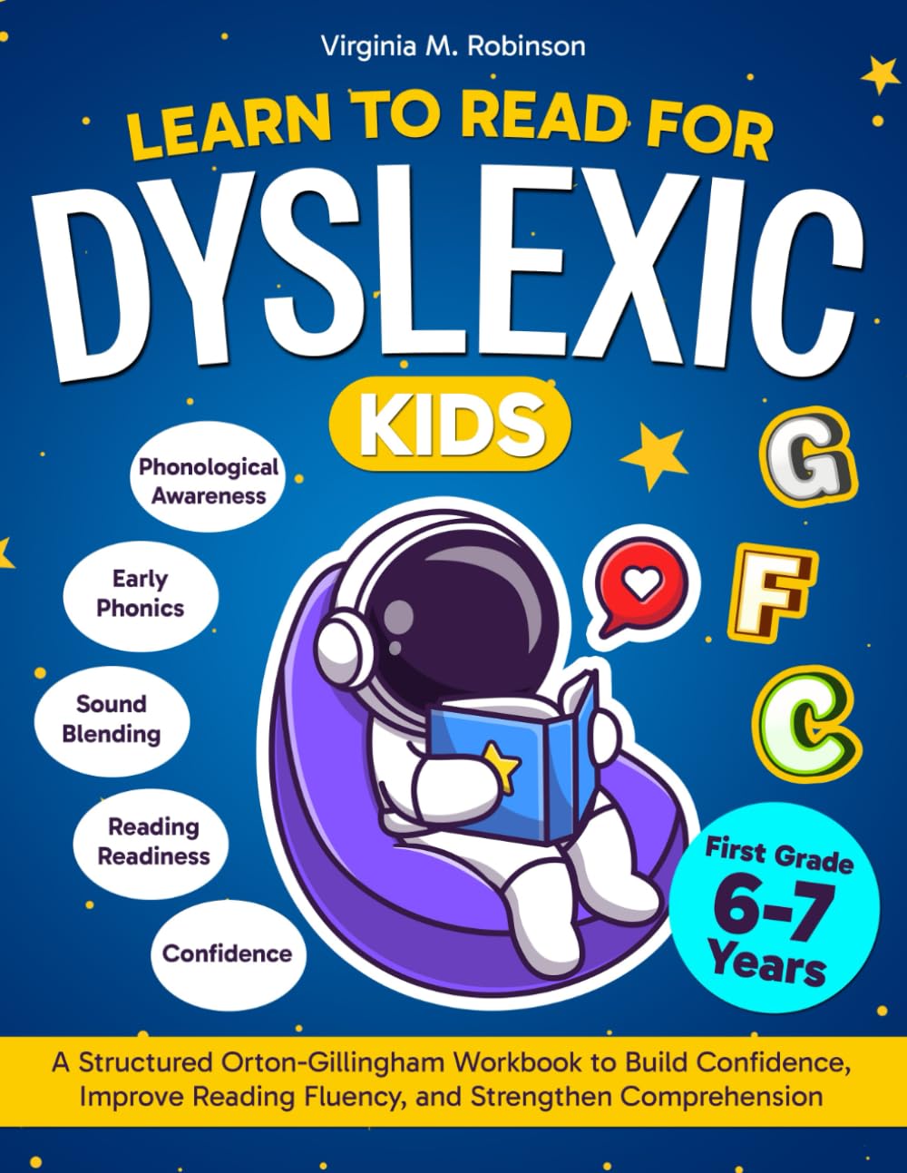 Learn to Read for Dyslexic Kids. A Structured Orton-Gillingham Workbook to Build Confidence, Improve Reading Fluency, and Strengthen Comprehension. First Grade, 6-7 years. Vol 1.