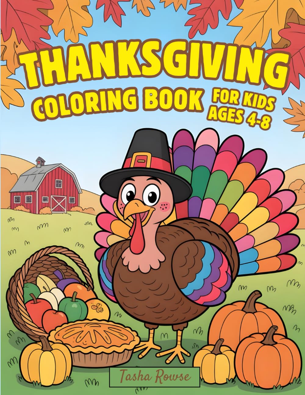 Thanksgiving Coloring Book for Kids Ages 4–8: 50+ Fun and Easy Fall Designs Featuring Turkeys, Pumpkins and Harvest Scenes That Teach Gratitude and Joy