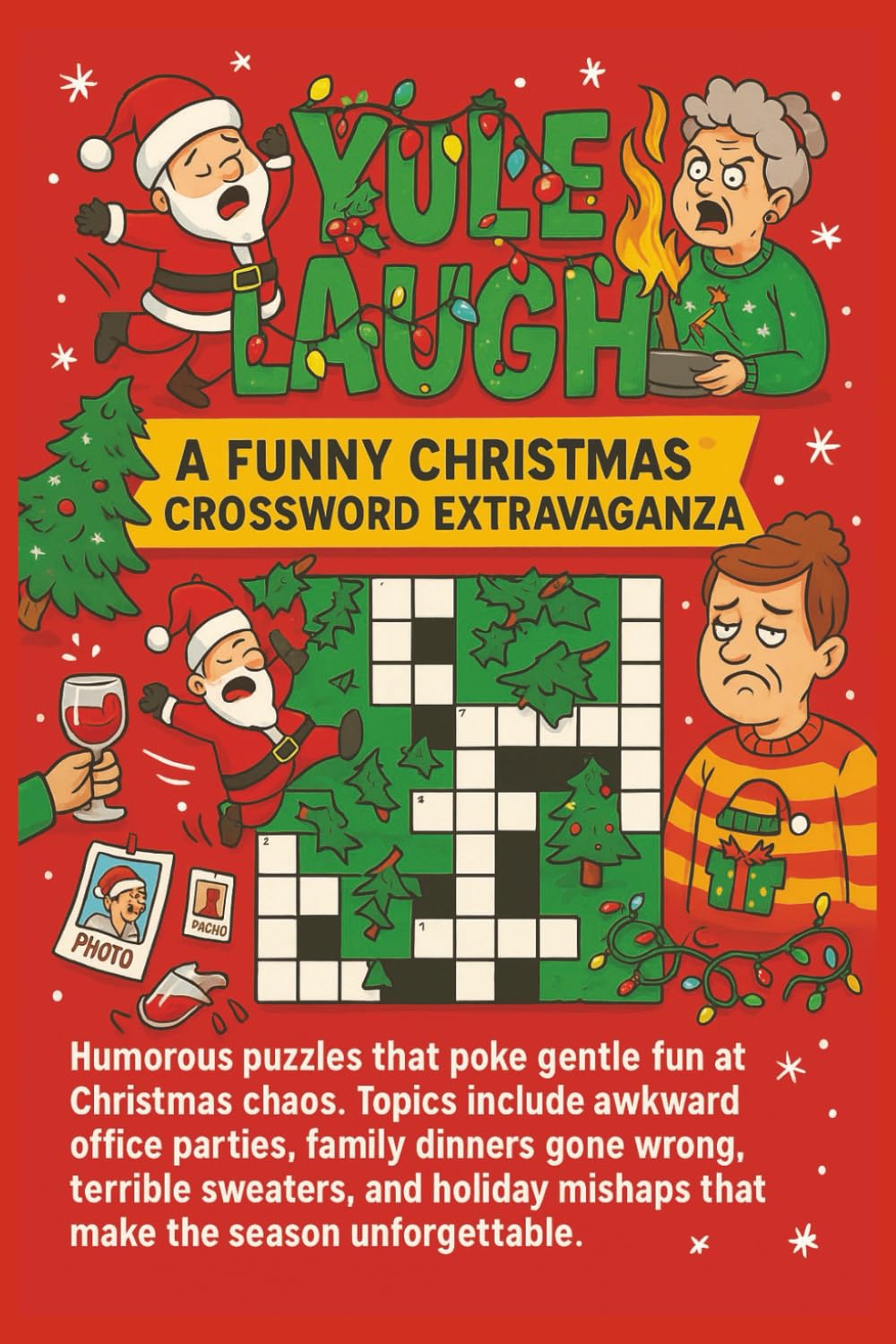Yule Laugh - A Funny Christmas Crossword Extravaganza: Over 50 Funny Christmas Crosswords for Adults, Packed with Holiday Humor, Office Party Fails and Family Dinner Disasters