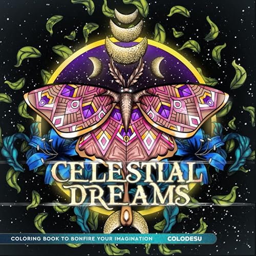 Celestial Dreams Coloring Book: Coloring Book With Beautiful Illustrations Features Adorable Midnight Insects, Fantasy bugs, Magical Moon Moths With Lovely Flowers For Stress Relief &amp; Relaxation