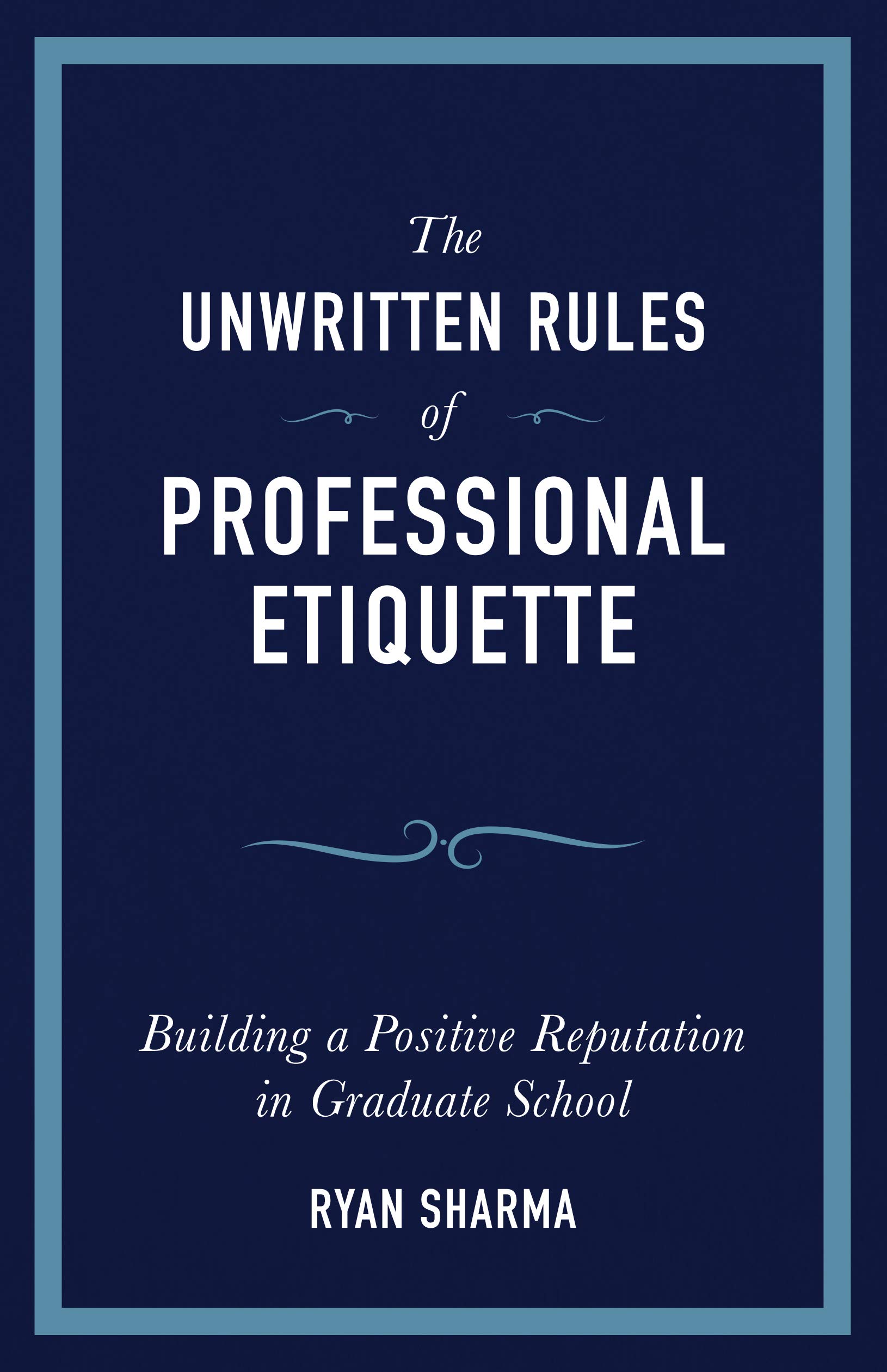 The Unwritten Rules of Professional Etiquette: Building a Positive Reputation in Graduate School