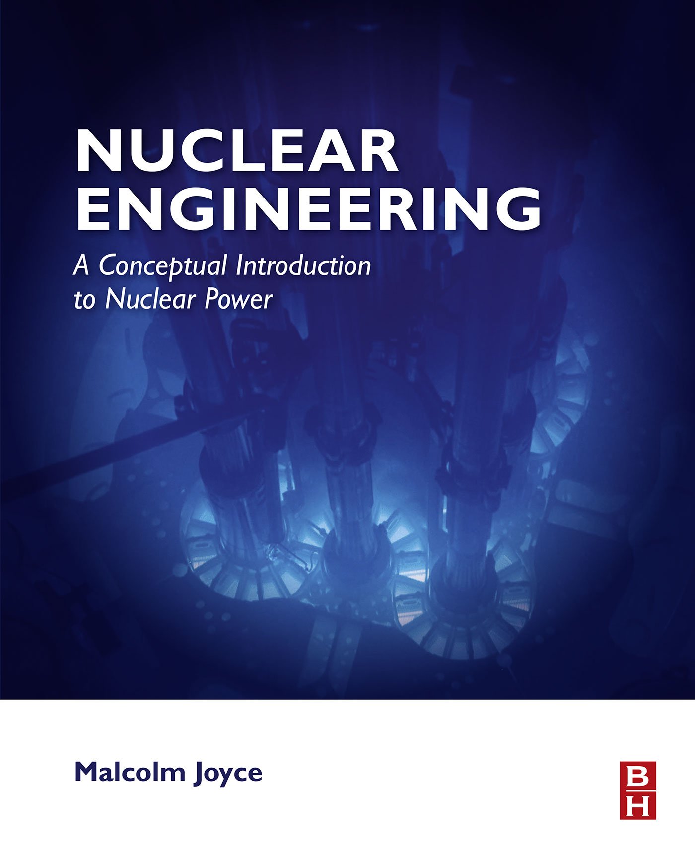 Nuclear Engineering: A Conceptual Introduction to Nuclear Power