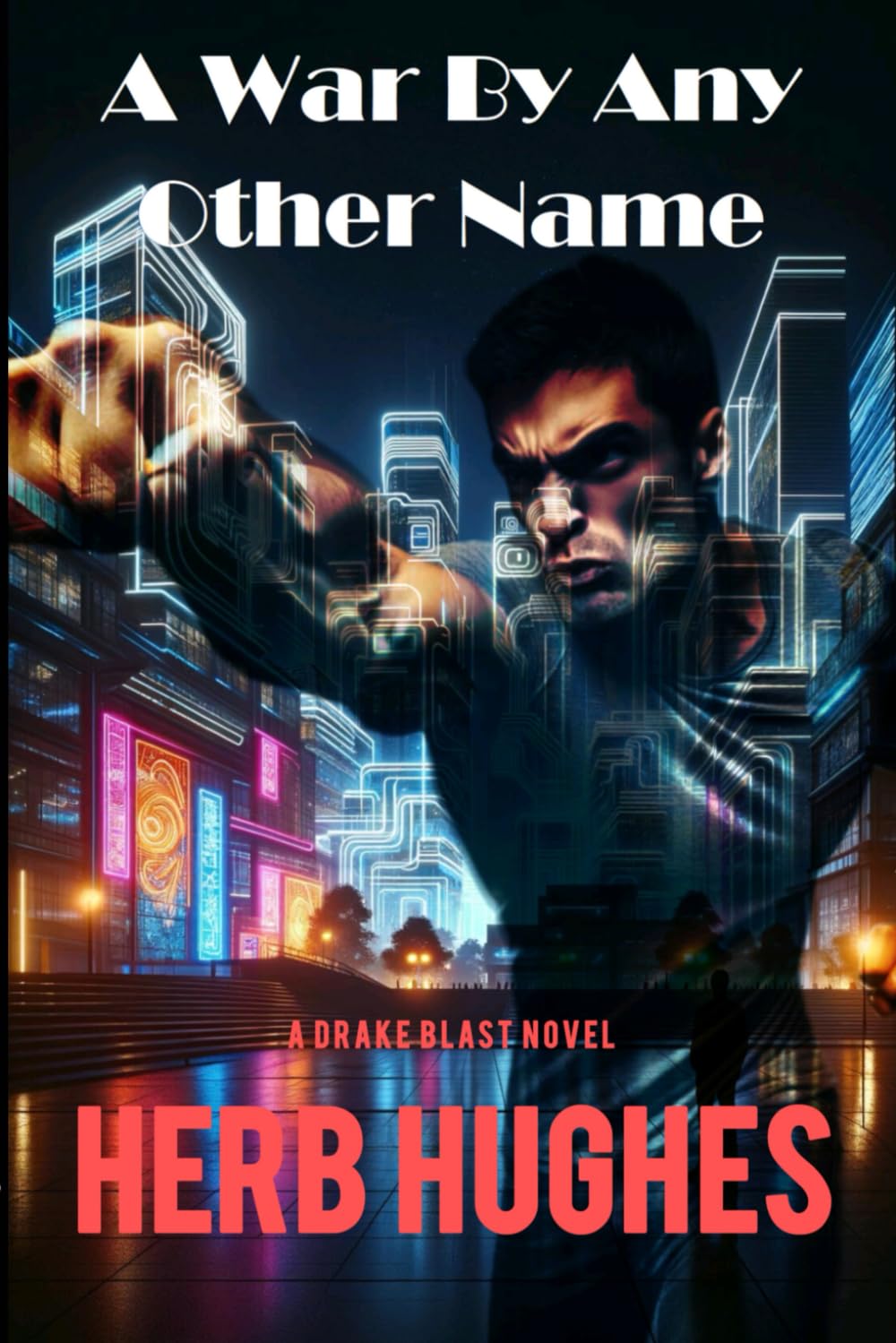 A War By Any Other Name: A Drake Blast Novel (The Drake Blast Novels)