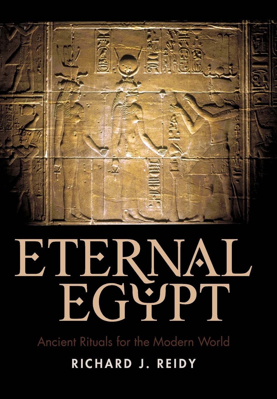 Eternal Egypt: Ancient Rituals for the Modern World