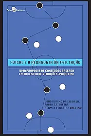Futsal e a Pedagogia da Iniciação: uma Proposta de Conteúdos Baseada em Vivência de Situações-problema