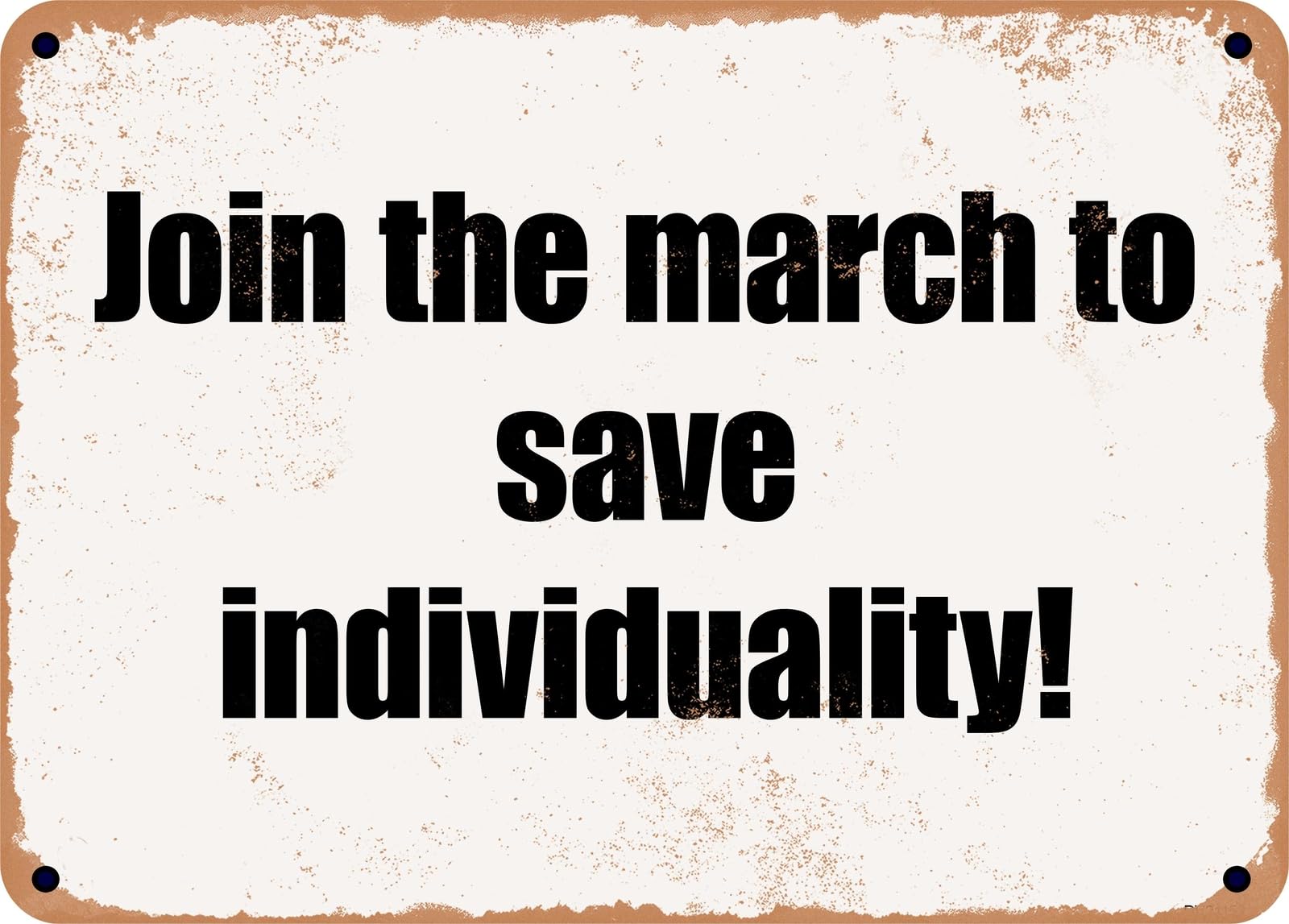 Miaomansenstore Metal Sign - Join The March To Save Individuality! Home Decor