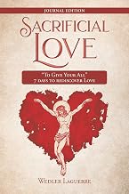 Sacrificial Love: @@To Give Your All@@ 7 days to rediscover Love