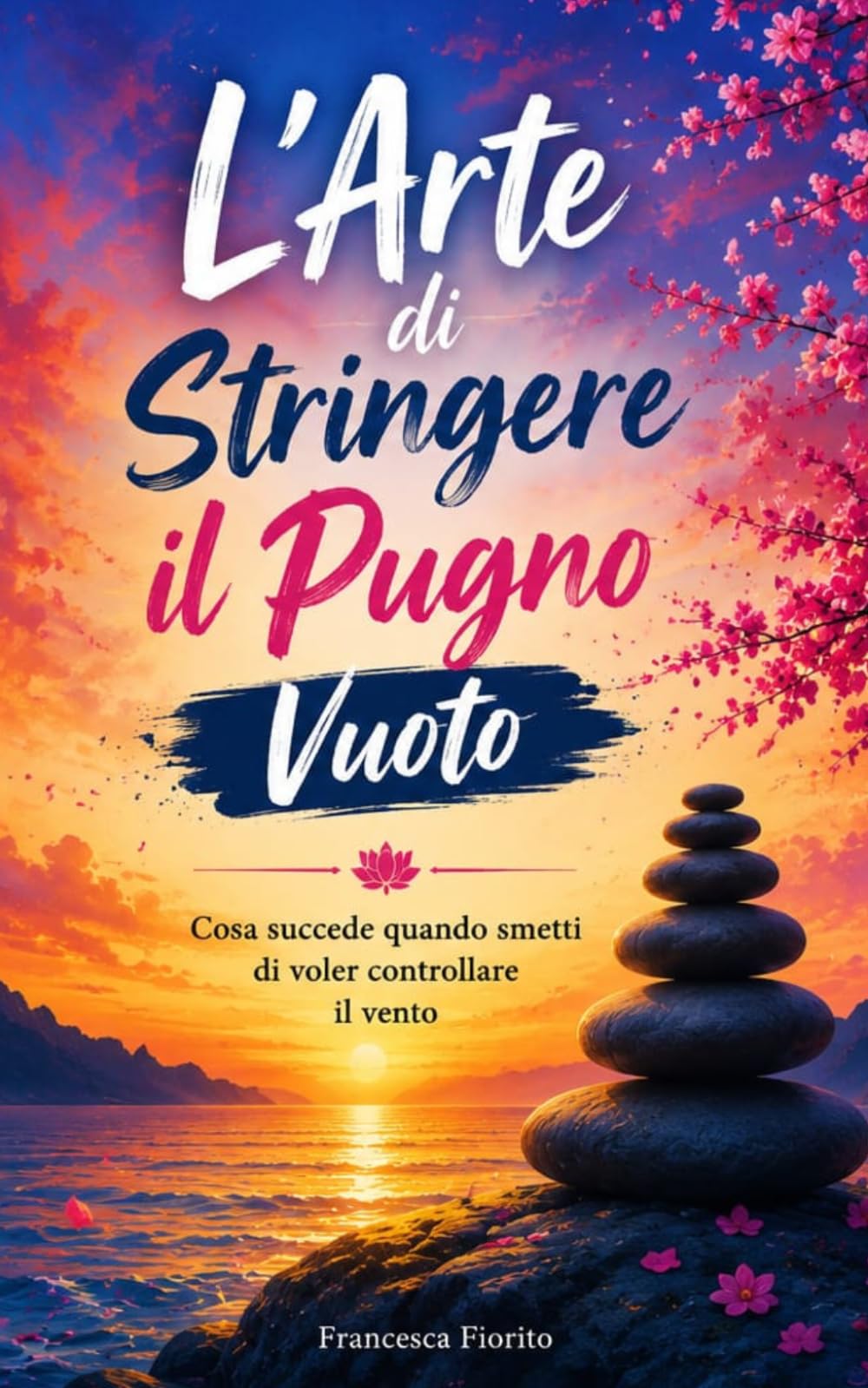 L'arte di stringere il pugno vuoto: Cosa succede quando smetti di voler controllare il vento