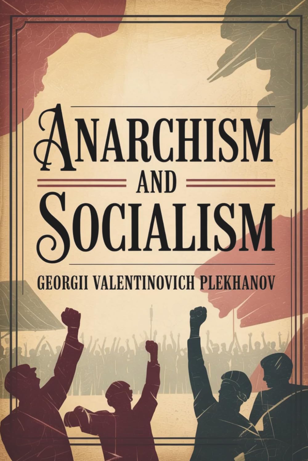Anarchism and Socialism: A Critical Study of Political Theory and Social Order (Annotated)