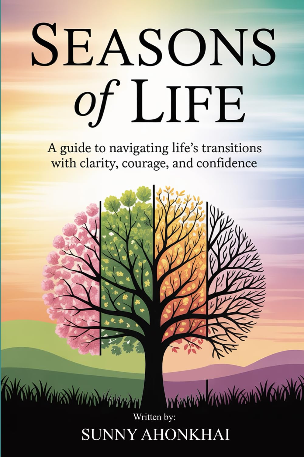 Seasons of Life: A guide to navigating life’s transitions with clarity, courage, and confidence