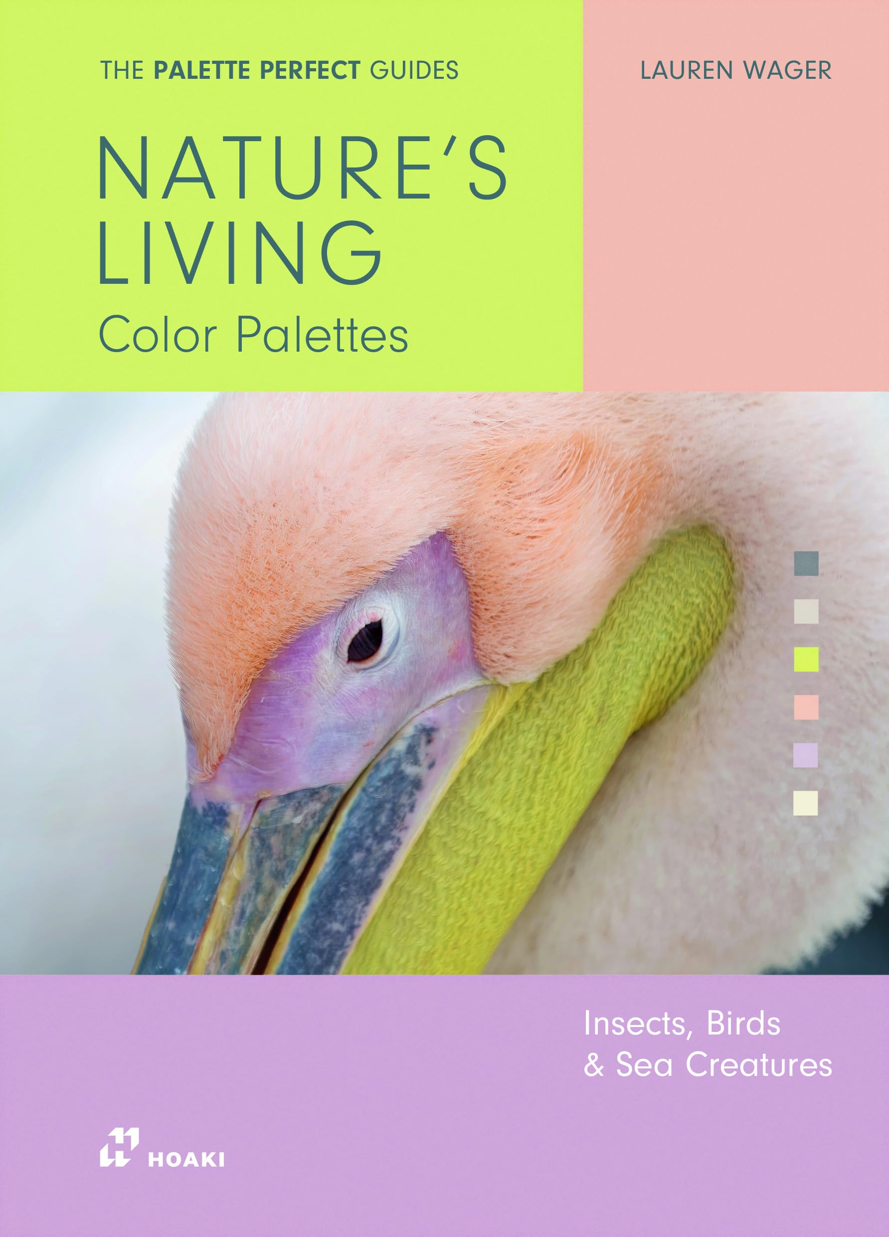 Nature’s Living Color Palettes: Birds, Insects & Sea Creatures (Palette Perfect Guides)