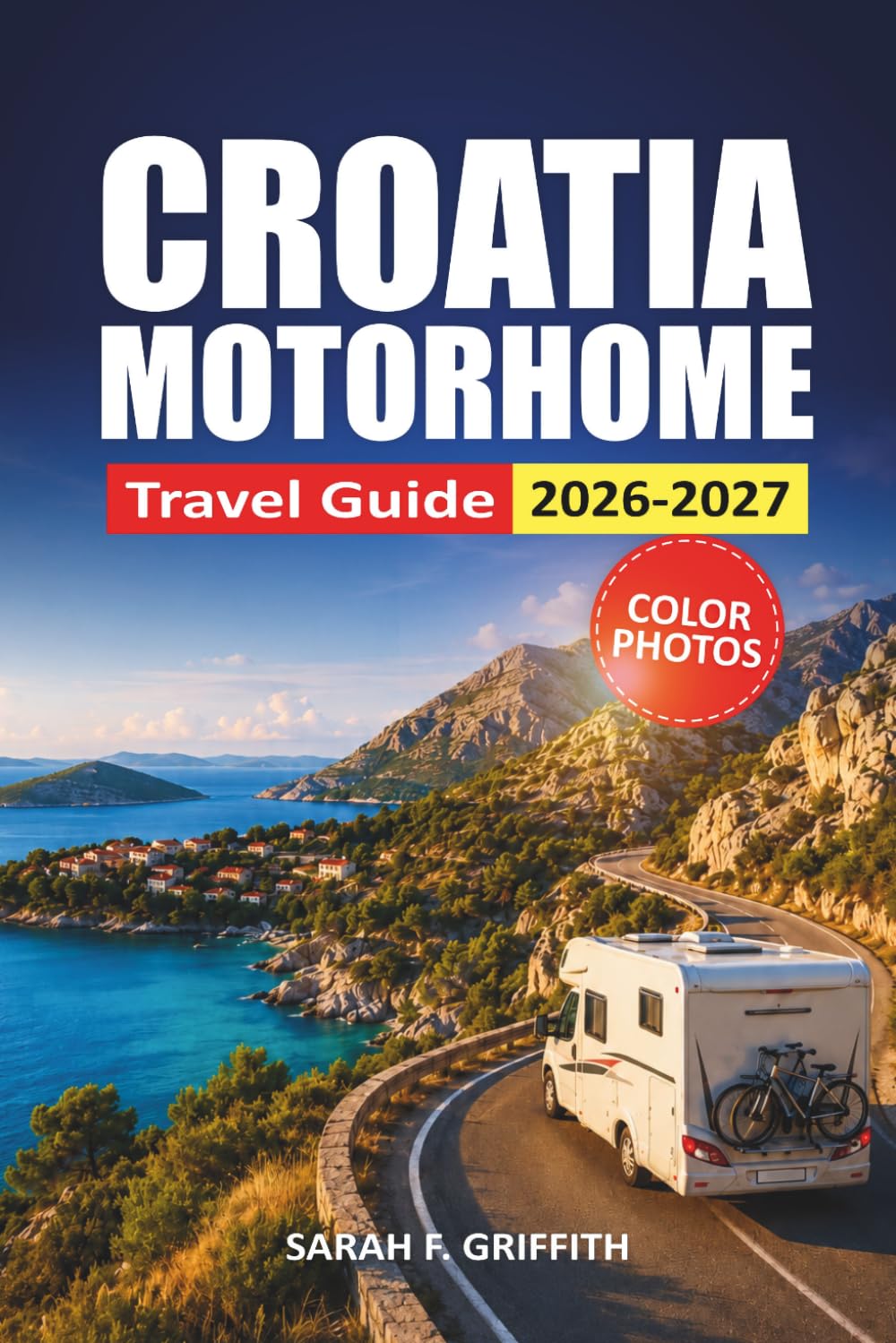 Croatia Motorhome Travel Guide 2026-2027: Scenic Drives, Campsites, Parking Tips, and Coastal Itineraries for Dalmatia, Istria, and Split