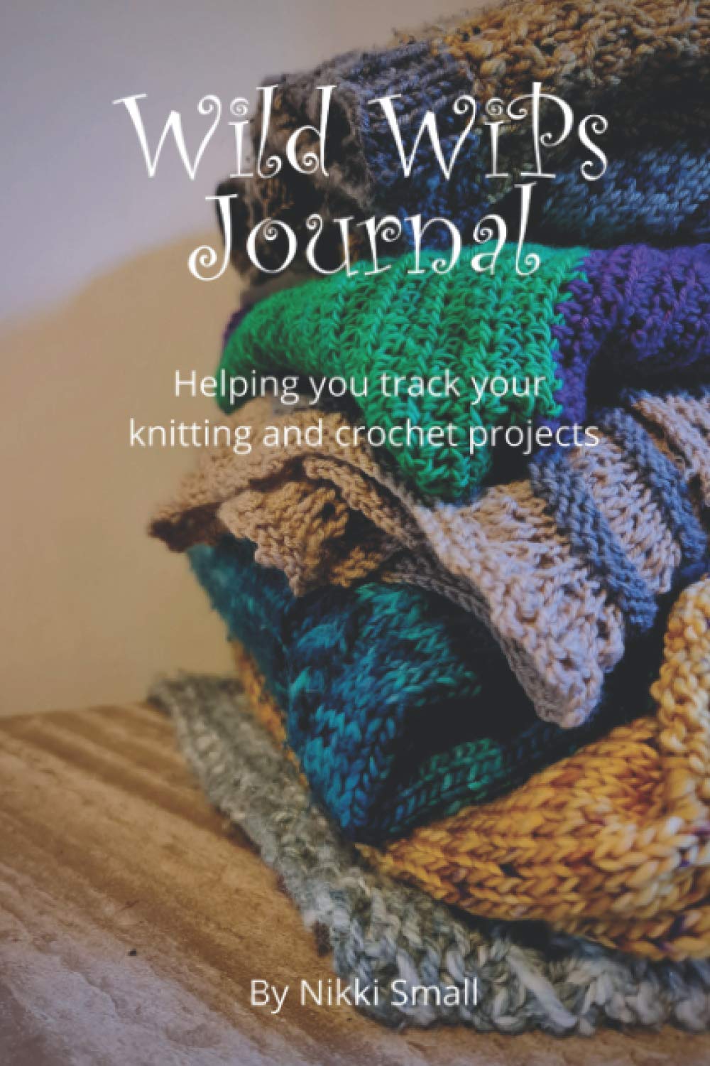 Wild WiPs Journal: Helping you track your knitting and crochet projects.