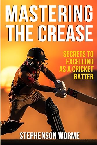 Mastering the Crease: Secrets to Excelling as a Cricket Batter